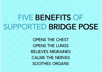 BENEFITS OF SUPPORTED BRIDGE POSE